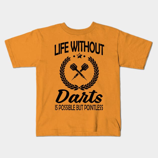 Life without darts is pointless Kids T-Shirt by nektarinchen